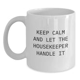 Funny Housekeeper Gifts, Keep Calm And Let The Housekeeper Handle It, White Coffee Mug, Gifts from Friends for Housekeeper, Birthday Unique Gifts - Main